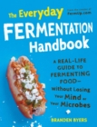 Image for The everyday fermentation handbook: a real-life guide to fermenting food without losing your mind or your microbes