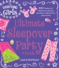 Image for The Everything Girls Ultimate Sleepover Party Book