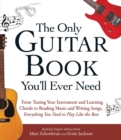 Image for The only guitar book you&#39;ll ever need  : from tuning your instrument and learning chords to reading music and writing songs - everything you need to play like the best