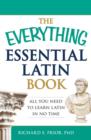 Image for The everything essential Latin book  : all you need to learn Latin in no time!