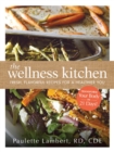 Image for The wellness kitchen  : fresh, flavorful recipes for a healthier you