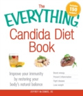 Image for The everything candida diet book  : improve your immunity by restoring your body&#39;s natural balance