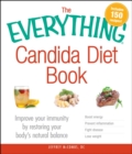 Image for The everything candida diet book: improve your immunity by restoring your body&#39;s natural balance