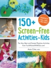Image for 150+ screen-free activities for kids  : the very best and easiest playtime activities for fun at home with kids!