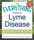 Image for The everything guide to Lyme disease  : from symptoms to treatments, all you need to manage the physical and psychological effects of Lyme disease