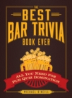 Image for The best bar trivia book ever: all you need for pub quiz domination