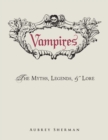 Image for Vampires: the myths, legends, and lore