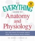 Image for The Everything Guide to Anatomy and Physiology