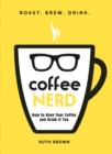 Image for Coffee nerd: how to have your coffee and drink it too
