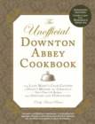 Image for UNOFFICIAL DOWNTON ABBEY COOKBOOK, REVISED EDITION