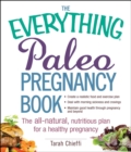 Image for The everything paleo pregnancy book: the all-natural, nutritious plan for a healthy pregnancy