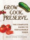 Image for Grow, cook, preserve  : the complete guide to sustainable food