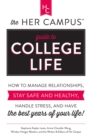 Image for The her campus guide to college life: how to manage relationships, stay safe and healthy, handle stress, and have the best years of your life