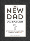 Image for The new dad dictionary  : everything he really needs to know - from A to Z
