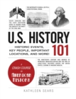 Image for U.S. History 101 : Historic Events, Key People, Important Locations, and More!