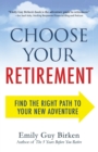 Image for Choose your retirement  : find the right path to your new adventure