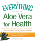 Image for The everything guide to aloe vera for health  : discover the natural healing power of aloe vera