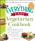 Image for The everything easy vegetarian cookbook: includes quinoa-blueberry pancakes &amp; Mediterranean potato salad &amp; curried pumpkin soup &amp; Portobello and pepper fajitas &amp; maple date carrot cake and hundreds more!