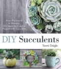 Image for DIY succulents: from placecards to wreaths, 35+ ideas for creative projects with succulents
