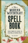 Image for The modern witchcraft spell book: your complete guide to crafting and casting spells