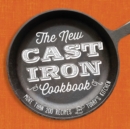 Image for The new cast-iron cookbook: more than 200 recipes for today&#39;s kitchen.