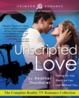 Image for Unscripted Love: The Complete Reality TV Romance Collection