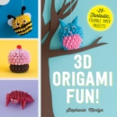 Image for 3D origami fun!  : 25 fantastic, foldable paper projects