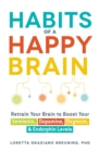 Image for Habits of a happy brain: retrain your brain to boost your serotonin, dopamine, oxytocin, &amp; endorphins levels
