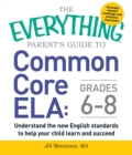 Image for The Everything Parent&#39;s Guide to Common Core ELA, Grades K-5