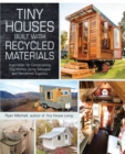 Image for Tiny houses built with recycled materials  : inspiration for constructing tiny homes using salvaged and reclaimed supplies
