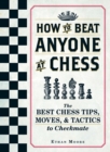 Image for How to beat anyone at chess: the best chess tips, moves, and tactics to checkmate