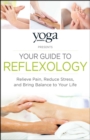 Image for Yoga Journal presents your guide to reflexology: relieve pain, reduce stress and bring balalnce to your life.