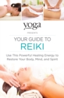 Image for Yoga Journal presents your guide to reiki  : use this powerful healing energy to restore your body, mind and spirit