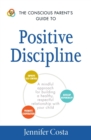 Image for The Conscious Parent&#39;s Guide to Positive Discipline