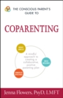 Image for The conscious parent&#39;s guide to coparenting: a mindful approach to creating a collaborative, positive parenting plan