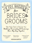 Image for 101 Quizzes for Brides and Grooms : Take These Tests to Discover Your Wedding Personality and Customize Your Big Day Together