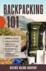 Image for Backpacking 101  : choose the right gear, plan your ultimate trip, cook hearty and energizing trail meals, be prepared for emergencies, conquer your backpacking adventures