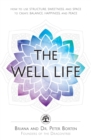 Image for The well life  : how to use structure, sweetness, and space to create balance, happiness, and peace