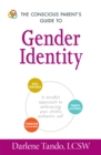 Image for The Conscious Parent&#39;s Guide to Gender Identity