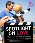 Image for Spotlight on Love: 7 Romances of Fame &amp; Fortune