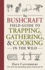 Image for The Bushcraft Field Guide to Trapping, Gathering, and Cooking in the Wild