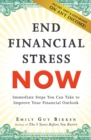 Image for End financial stress now  : immediate steps you can take to improve your financial outlook