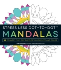 Image for Stress Less Dot-to-Dot Mandalas : 30 Connect-the-Dot Puzzles to Complete and Color