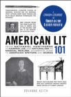 Image for American lit 101: from Nathaniel Hawthorne to Harper Lee and naturalism to magical realism : an essential guide to American writers and works
