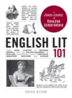 Image for English lit 101  : from Jane Austen to George Orwell and the enlightenment to realism, an essential guide to Britain&#39;s greatest writers and works