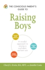 Image for The conscious parent&#39;s guide to raising boys  : a mindful approach to raising a confident, resilient son