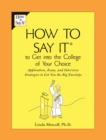 Image for How to Say It to Get Into the College of Your Choice