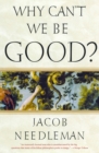 Image for Why Can&#39;t We Be Good?
