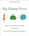 Image for Big Green Purse: Use Your Spending Power to Create a Cleaner, Greener World