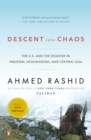Image for Descent into chaos: the United States and the failure of nation building in Pakistan, Afghanistan, and central Asia